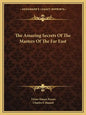 The Amazing Secrets of the Masters of the Far East - Paperback