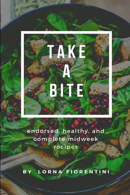 Take a bite: Endorsed, healthy, and complete Midweek Recipes - Paperback