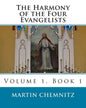 The Harmony of the Four Evangelists, volume 1 - Paperback