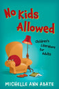 No Kids Allowed: Children's Literature for Adults - Paperback
