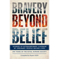 Bravery Beyond Belief: Stories of Extraordinary Courage by Ordinary People Saving Lives - Hardcover