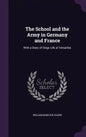 The School and the Army in Germany and France: With a Diary of Siege Life at Versailles - Hardcover