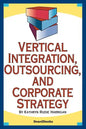 Vertical Integration, Outsourcing, and Corporate Strategy - Paperback