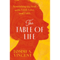 The Table of Life: Nourishing the Soul with Food, Love, and Faith - Hardcover