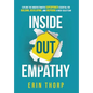 Inside Out Empathy: Explore the underestimated superpower essential for building, developing, and inspiring a rock-solid team - Hardcover