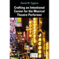 Crafting an Intentional Career for the Musical Theatre Performer - Paperback