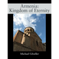 Armenia: Kingdom of Eternity - Hardcover