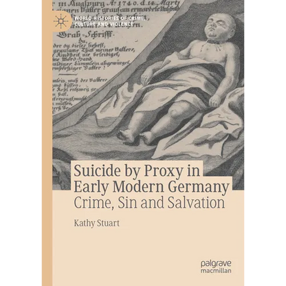 Suicide by Proxy in Early Modern Germany: Crime, Sin and Salvation - Hardcover