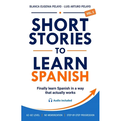 Short Stories to Learn Spanish, Vol. 1: For Beginners and Intermediate Students - Paperback