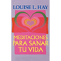 Meditaciones Para Sanar Tu Vida - Paperback