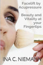 Facelift by Acupressure: Beauty and Vitality at Your Fingertips - Paperback