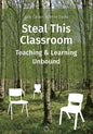Steal This Classroom: Teaching and Learning Unbound - Paperback