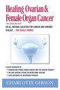 Healing Ovarian & Female Organ Cancer - Paperback