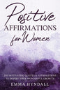 Positive Affirmations For Women: 250 Motivating Quotes & Affirmations to Inspire your Wonderful Growth. - Paperback