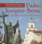Padre Junipero Serra and His Spanish Missions Biography Book for Kids Grade 3 Children's Historical Biographies - Hardcover