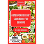 Osteoporosis Diet Cookbook for Seniors: An ultimate nutrition guide for healthy bone and rich calcium for seniors with osteoporosis - Paperback