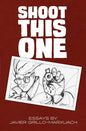 Shoot This One: Essays by Javier Grillo-Marxuach - Paperback