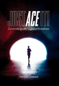 Just ACE It!: Controlling Life's Uncontrollables - Hardcover