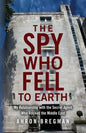 The Spy Who Fell to Earth: My Relationship with the Secret Agent Who Rocked the Middle East - Paperback