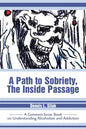 A Path to Sobriety, the Inside Passage: A Common Sense Book on Understanding Alcoholism and Addiction - Paperback