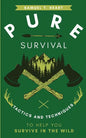 Pure Survival: Tactics and Techniques to Help You Survive in the Wild - Paperback