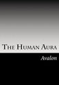 The Human Aura: Its Astral Colors And Thought Forms - Paperback
