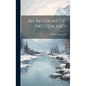 An Account Of Switzerland - Hardcover