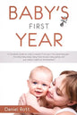 Baby's First Year: A Complete Guide on What to Expect From Your First Parenting Year - Including Baby Sleep, Baby Food Recipes, Baby Game - Paperback