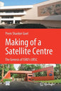 Making of a Satellite Centre: The Genesis of Isro's Ursc - Paperback