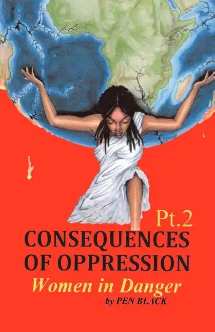 CONSEQUENCES OF OPPRESSION Pt. 2 Women in Danger - Paperback