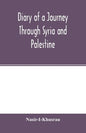 Diary of a Journey Through Syria and Palestine - Paperback