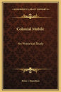 Colonial Mobile: An Historical Study - Hardcover