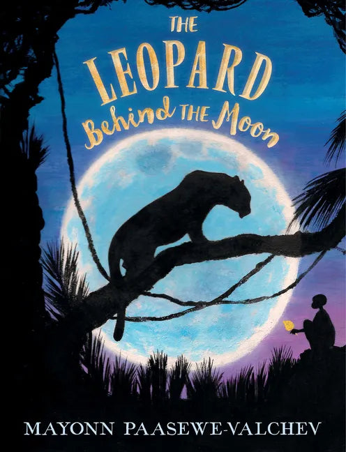 The Leopard Behind the Moon - Hardcover