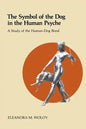The Symbol of the Dog in the Human Psyche: A Study of the Human-Dog Bond - Paperback