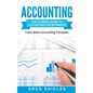 Accounting: The Ultimate Guide to Accounting for Beginners - Learn the Basic Accounting Principles - Paperback