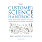 The Customer Science Handbook: Using Behavioral Insights to Create Breakthrough Customer Experiences - Hardcover