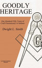 Goodly Heritage: One Hundred Fifty Years of Craft Freemasonry in Indiana - Hardcover