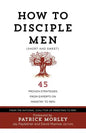 How to Disciple Men (Short and Sweet): 45 Proven Strategies from Experts on Ministry to Men - Paperback