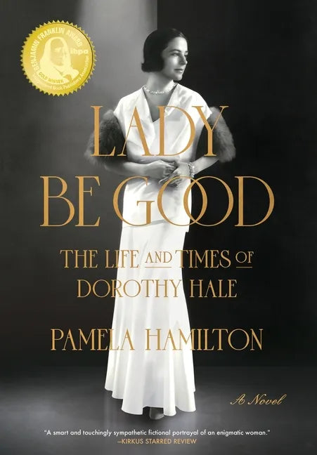 Lady Be Good: The Life and Times of Dorothy Hale - Hardcover