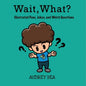 Wait, What? - Paperback