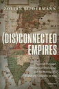 (Dis)Connected Empires: Imperial Portugal, Sri Lankan Diplomacy, and the Making of a Habsburg Conquest in Asia - Paperback
