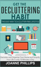 Get The Decluttering Habit: The Easy Way to a Clutter Free Lifestyle - Declutter and Organize Your Home and Simplify Your Life in only 10 Minutes a Da - Paperback