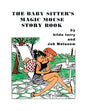 The Baby Sitter's Magic Mouse Story Book: Remembering Job Matusow, Teena and Dorcas Good - Paperback