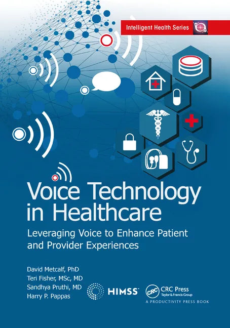 Voice Technology in Healthcare: Leveraging Voice to Enhance Patient and Provider Experiences - Paperback