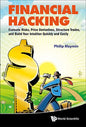 Financial Hacking: Evaluate Risks, Price Derivatives, Structure Trades, and Build Your Intuition Quickly and Easily - Hardcover
