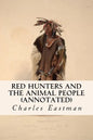 Red Hunters and the Animal People (annotated) - Paperback