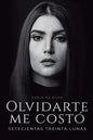 Olvidarte me costó setecientas treinta lunas: Un duelo emocional hecho poesía - Paperback