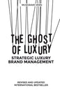 The Ghost of Luxury: Strategic Luxury Brand Management - Paperback