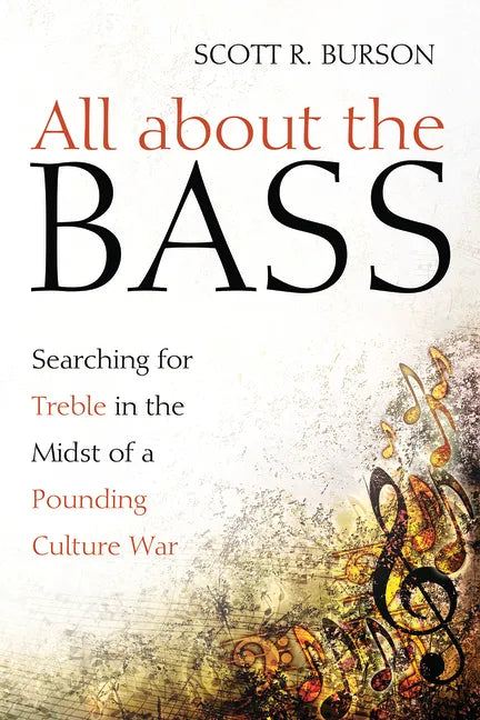 All about the Bass: Searching for Treble in the Midst of a Pounding Culture War - Paperback
