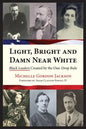 Light, Bright and Damn Near White: Black Leaders Created by the One-Drop Rule - Paperback